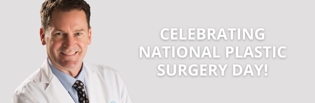 Celebrating National Plastic Surgery Day